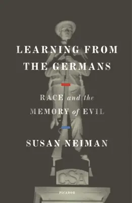 Learning from the Germans: Rasa și memoria răului - Learning from the Germans: Race and the Memory of Evil