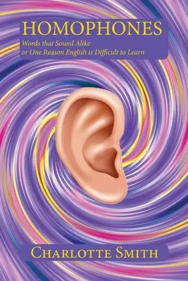 Omofone: Cuvinte care sună la fel sau Un motiv pentru care engleza este greu de învățat - Homophones: Words that Sound Alike or One Reason English is Difficult to Learn
