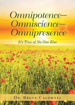 Omnipotență-Omnisciență-Omniprezență: Nu este adevărat pentru nimeni altcineva - Omnipotence-Omniscience-Omnipresence: It's True of No One Else