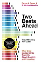 Two Beats Ahead - Ce ne învață marile minți muzicale despre creativitate și inovare - Two Beats Ahead - What Great Musical Minds Teach Us About Creativity and Innovation