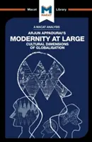 An Analysis of Arjun Appadurai's Modernity at Large: Dimensiunile culturale ale globalizării - An Analysis of Arjun Appadurai's Modernity at Large: Cultural Dimensions of Globalisation