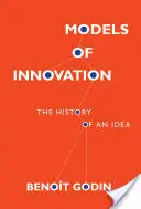 Modele de inovație: The History of an Idea (Istoria unei idei) - Models of Innovation: The History of an Idea
