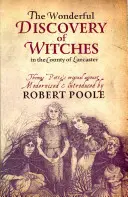 Thomas Potts, minunata descoperire a vrăjitoarelor în comitatul Lancaster - modernizat și introdus de Robert Poole - Thomas Potts, the Wonderful Discovery of Witches in the County of Lancaster - Modernised and Introduced by Robert Poole