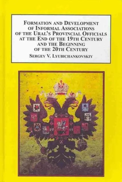 Formarea și dezvoltarea asociațiilor informale ale funcționarilor provinciali din Ural la sfârșitul secolului al XIX-lea și începutul secolului al XX-lea - Formation and Development of Informal Associations of the Ural's Provincial Officials at the End of the 19th Century and the Beginning of the 20th Century