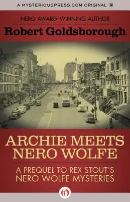 Archie îl întâlnește pe Nero Wolfe: Un prequel la Misterele lui Nero Wolfe de Rex Stout - Archie Meets Nero Wolfe: A Prequel to Rex Stout's Nero Wolfe Mysteries