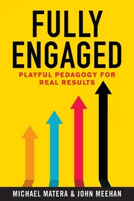 Fully Engaged: Pedagogie ludică pentru rezultate reale - Fully Engaged: Playful Pedagogy for Real Results