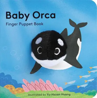 Baby Orca: Carte de păpuși pentru degete (Carte de păpuși pentru bebeluși, Carte de joacă pentru bebeluși, Carte interactivă pentru bebeluși) - Baby Orca: Finger Puppet Book (Puppet Book for Babies, Baby Play Book, Interactive Baby Book)