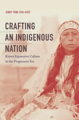 Crearea unei națiuni indigene: Cultura expresivă Kiowa în era progresistă - Crafting an Indigenous Nation: Kiowa Expressive Culture in the Progressive Era