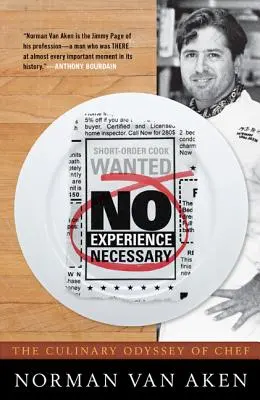 Nu este nevoie de experiență: Odiseea culinară a bucătarului Norman Van Aken - No Experience Necessary: The Culinary Odyssey of Chef Norman Van Aken