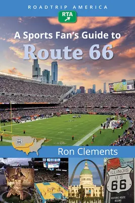 Roadtrip America Ghidul pasionaților de sport de pe Route 66 - Roadtrip America a Sports Fan's Guide to Route 66