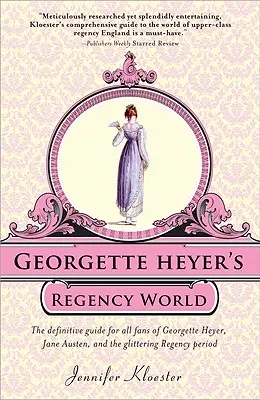 Lumea Regenței a lui Georgette Heyer - Georgette Heyer's Regency World