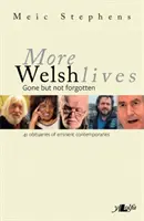 More Welsh Lives: Plecați, dar nu uitați - More Welsh Lives: Gone But Not Forgotten