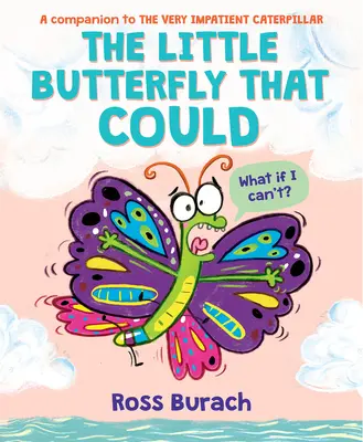 Micul fluture care a putut (o carte cu omida foarte nerăbdătoare) - The Little Butterfly That Could (a Very Impatient Caterpillar Book)