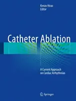 Ablația prin cateter: O abordare actuală a aritmiilor cardiace - Catheter Ablation: A Current Approach on Cardiac Arrhythmias