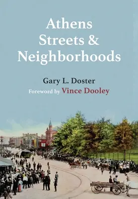 Străzile și cartierele din Atena: Originile unor nume de străzi și nume de locuri din Athens, Georgia - Athens Streets and Neighborhoods: The Origins of Some Street Names and Place Names in Athens, Georgia