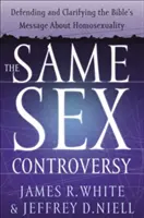 Controversa cu privire la același sex: Apărarea și clarificarea mesajului Bibliei cu privire la Homosexualitate - The Same Sex Controversy: Defending and Clarifying the Bible's Message about Homosexuality