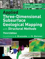 Cartografiere geologică tridimensională aplicată a subsolului: Cu metode structurale - Applied Three-Dimensional Subsurface Geological Mapping: With Structural Methods