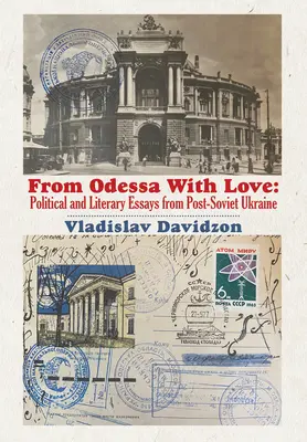 De la Odessa cu dragoste: Eseuri politice și literare în Ucraina post-sovietică - From Odessa with Love: Political and Literary Essays in Post-Soviet Ukraine