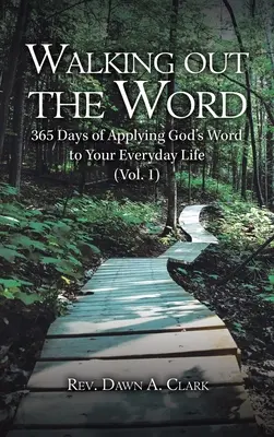 Walking out the Word: 365 Days of Applying God's Word to Your Everyday Life (Vol. 1)