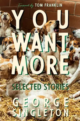 Vrei mai mult: Selected Stories of George Singleton - You Want More: Selected Stories of George Singleton
