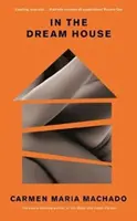 In the Dream House - Câștigător al Premiului Rathbones Folio 2021 - In the Dream House - Winner of The Rathbones Folio Prize 2021