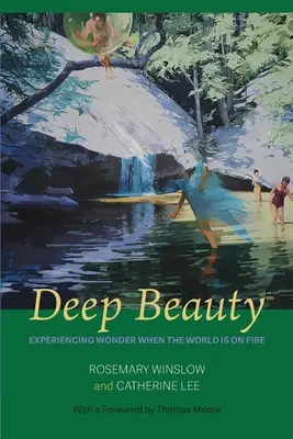 Frumusețe profundă: Experimentarea minunii atunci când lumea este în flăcări - Deep Beauty: Experiencing Wonder When the World Is On Fire