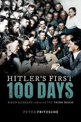 Hitler's First Hundred Days - Când germanii au îmbrățișat cel de-al Treilea Reich - Hitler's First Hundred Days - When Germans Embraced the Third Reich