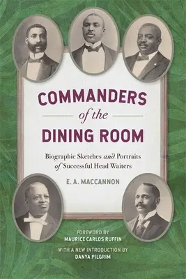 Comandanți de sală de mese: Schițe biografice și portrete ale chelnerilor șefi de succes - Commanders of the Dining Room: Biographic Sketches and Portraits of Successful Head Waiters