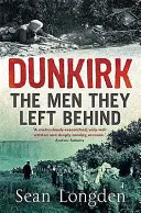 Dunkirk - Oamenii pe care i-au lăsat în urmă - Dunkirk - The Men They Left Behind