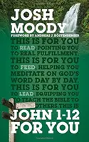 Ioan 1-12 pentru tine: Găsiți o împlinire mai profundă pe măsură ce vă întâlniți cu Cuvântul - John 1-12 for You: Find Deeper Fulfillment as You Meet the Word