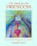 Calea preotesei: Un ghid pentru trezirea femininului divin - The Path of the Priestess: A Guidebook for Awakening the Divine Feminine