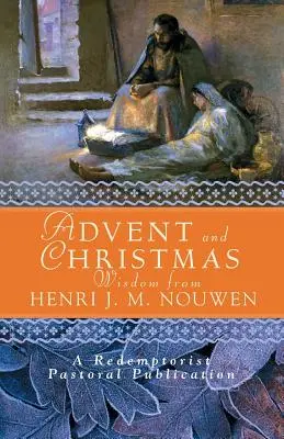Advent and Christmas Wisdom from Henri J. M. Nouwen: Scripturi și rugăciuni zilnice împreună cu propriile cuvinte ale lui Nouwen - Advent and Christmas Wisdom from Henri J. M. Nouwen: Daily Scripture and Prayers Together with Nouwen's Own Words