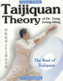 Teoria Taijiquan a Dr. Yang, Jwing-Ming: Rădăcina Taijiquanului - Taijiquan Theory of Dr. Yang, Jwing-Ming: The Root of Taijiquan