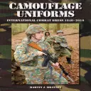 Uniforme de camuflaj - Îmbrăcăminte de luptă internațională 1940-2010 - Camouflage Uniforms - International Combat Dress 1940-2010