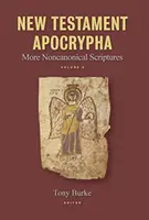 Apocrifele Noului Testament, volumul 2: Mai multe scripturi necanonice - New Testament Apocrypha, Volume 2: More Noncanonical Scriptures