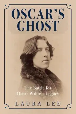 Fantoma lui Oscar: Bătălia pentru moștenirea lui Oscar Wilde - Oscar's Ghost: The Battle for Oscar Wilde's Legacy