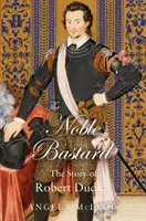 „Nobilul bastard” - Povestea lui Robert Dudley - 
