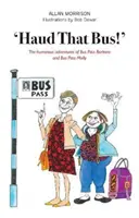 'Haud That Bus!' - Aventurile pline de umor ale lui Bus Pass Barbara și Bus Pass Molly - 'Haud That Bus!' - The humorous adventures of Bus Pass Barbara & Bus Pass Molly