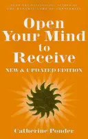 Deschide-ți mintea pentru a primi: Ediție nouă - Open Your Mind to Receive: New Edition