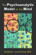 Modelul psihanalitic al minții - The Psychoanalytic Model of the Mind