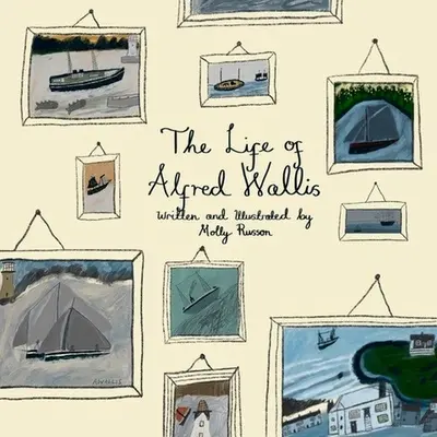 Viața lui Alfred Wallis - The Life of Alfred Wallis