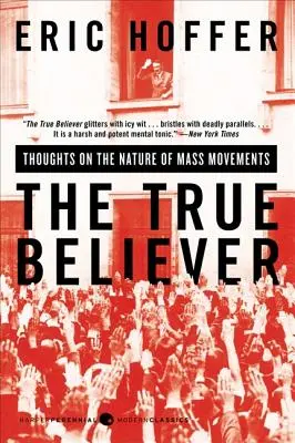 Adevăratul credincios: Gânduri despre natura mișcărilor de masă (Thoughts on the Nature of Mass Movements) - The True Believer: Thoughts on the Nature of Mass Movements