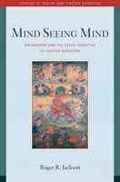 Mintea care vede mintea: Mahamudra și tradiția Geluk a budismului tibetan - Mind Seeing Mind: Mahamudra and the Geluk Tradition of Tibetan Buddhism