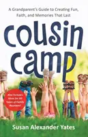 Cousin Camp: Ghidul unui bunic pentru a crea distracție, credință și amintiri care durează - Cousin Camp: A Grandparent's Guide to Creating Fun, Faith, and Memories That Last