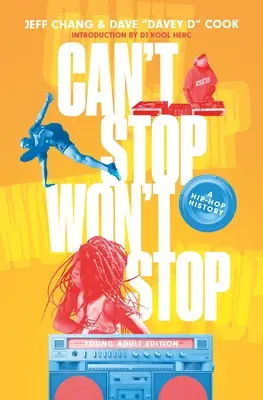 Can't Stop Won't Stop (Young Adult Edition): O istorie a hip-hop-ului - Can't Stop Won't Stop (Young Adult Edition): A Hip-Hop History