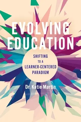 Educația în evoluție: Trecerea la o paradigmă centrată pe cursant - Evolving Education: Shifting to a Learner-Centered Paradigm