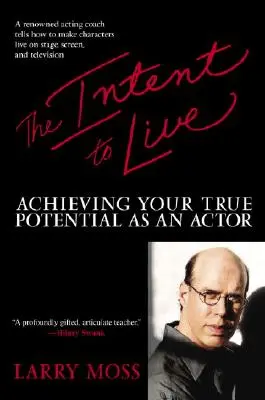 Intenția de a trăi: Realizarea adevăratului tău potențial ca actor - The Intent to Live: Achieving Your True Potential as an Actor