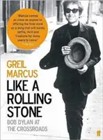 Like a Rolling Stone - Bob Dylan la răscruce de drumuri - Like a Rolling Stone - Bob Dylan at the Crossroads