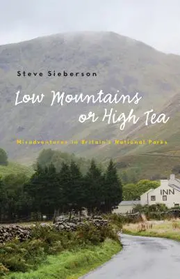 Low Mountains or High Tea: Aventuri greșite în parcurile naționale ale Marii Britanii - Low Mountains or High Tea: Misadventures in Britain's National Parks