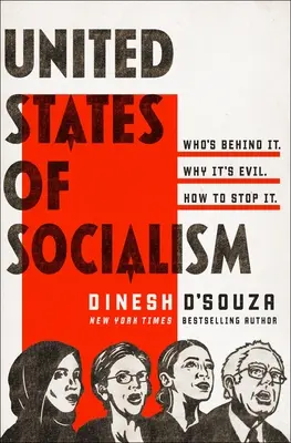Statele Unite ale socialismului: Cine se află în spatele lui. De ce este rău. Cum să îl oprim. - United States of Socialism: Who's Behind It. Why It's Evil. How to Stop It.